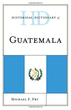 portada Historical Dictionary of Guatemala (Historical Dictionaries of the Americas) (en Inglés)