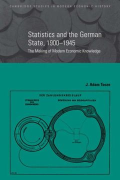 portada Statistics & German State 1900-1945: The Making of Modern Economic Knowledge (Cambridge Studies in Modern Economic History) (en Inglés)