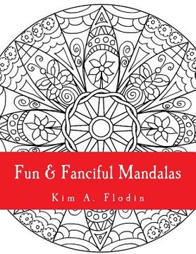 portada Fun & Fanciful Mandalas: For Adult Coloring Fun (en Inglés)