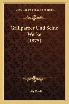 portada Grillparzer Und Seine Werke (1875) (in German)