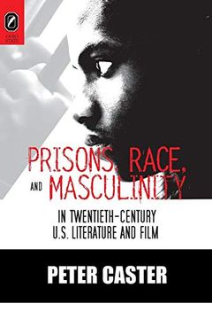 portada Prisons, Race, and Masculinity in Twentieth-Century U. S. Literature and Film (Black Performance and Cultural Criticism) (en Inglés)