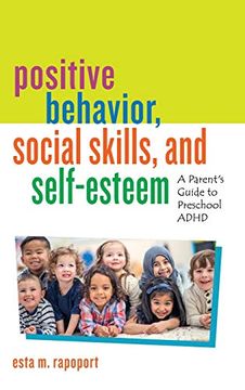 portada Positive Behavior, Social Skills, and Self-Esteem: A Parent’S Guide to Preschool Adhd (in English)