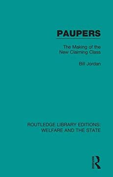 portada Paupers: The Making of the new Claiming Class (Routledge Library Editions: Welfare and the State) (en Inglés)
