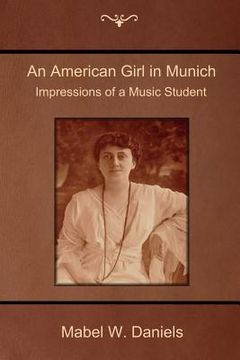 portada An American Girl in Munich: Impressions of a Music Student (en Inglés)
