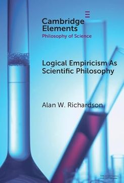 portada Logical Empiricism as Scientific Philosophy (Elements in the Philosophy of Science) (en Inglés)