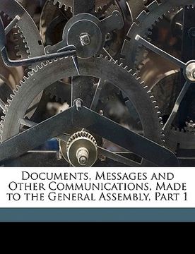 portada documents, messages and other communications, made to the general assembly, part 1 (en Inglés)