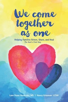 portada We Come Together As One: Helping Families Grieve, Share, and Heal The Kate's Club Way