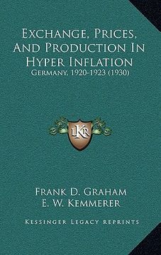 portada exchange, prices, and production in hyper inflation: germany, 1920-1923 (1930) (en Inglés)