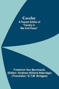 portada Cavalry; A Popular Edition of Cavalry in War and Peace (en Inglés)