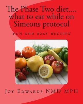 portada The Phase two diet .... what to eat while on Simeons protocol: Losing weight with tasty meals (en Inglés)