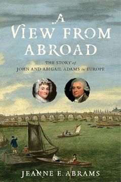 portada A View From Abroad: The Story of John and Abigail Adams in Europe (in English)