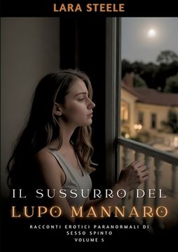 portada Il Sussurro del Lupo Mannaro: Racconti Erotici Paranormali di Sesso Spinto. Volume 5 (en Italiano)