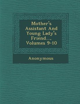 portada Mother's Assistant and Young Lady's Friend..., Volumes 9-10