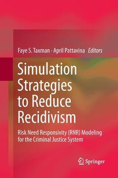 portada Simulation Strategies to Reduce Recidivism: Risk Need Responsivity (Rnr) Modeling for the Criminal Justice System (en Inglés)