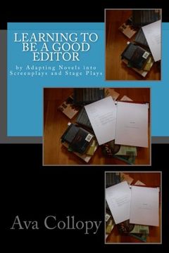portada Learning to be a Good Editor: by Adapting Novels into Screenplays and Stage Plays