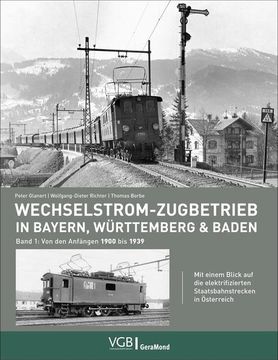 portada Wechselstrom-Zugbetrieb in Bayern, Württemberg und Baden Band 1: Von den Anfängen 1900 bis 1939 (en Alemán)