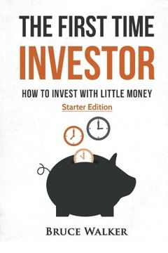 portada The First Time Investor: How to Invest with Little Money (en Inglés)