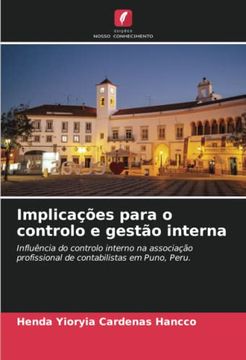 portada Implicações Para o Controlo e Gestão Interna: Influência do Controlo Interno na Associação Profissional de Contabilistas em Puno, Peru.