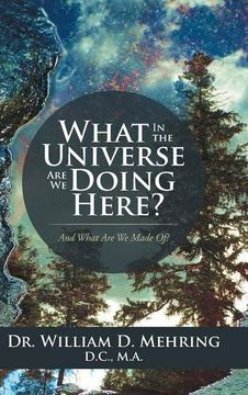 portada What in the Universe Are We Doing Here?: And What Are We Made Of?