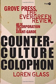 portada Counterculture Colophon: Grove Press, the Evergreen Review, and the Incorporation of the Avant-Garde (en Inglés)