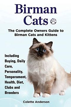 portada Birman Cats, the Complete Owners Guide to Birman Cats and Kittens Including Buying, Daily Care, Personality, Temperament, Health, Diet, Clubs and Breeders (in English)