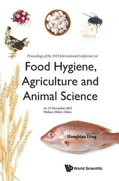portada Food Hygiene, Agriculture and Animal Science - Proceedings of the 2015 International Conference (en Inglés)