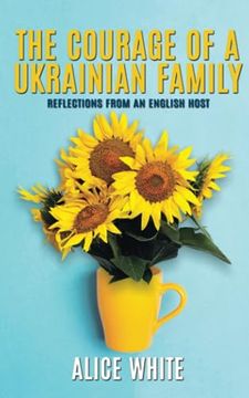 portada The Courage of a Ukrainian Family - Reflections From an English Host