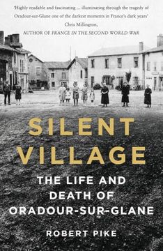 portada Silent Village: The Life and Death of Oradour-Sur-Glane (en Inglés)