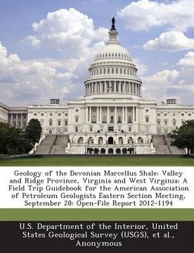 portada Geology of the Devonian Marcellus Shale: Valley and Ridge Province, Virginia and West Virginia: A Field Trip Guidebook for the American Association of (en Inglés)