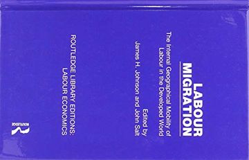 portada Labour Migration: The Internal Geographical Mobility of Labour in the Developed World: 10 (Routledge Library Editions: Labour Economics) (en Inglés)