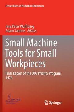 portada Small Machine Tools for Small Workpieces: Final Report of the Dfg Priority Program 1476