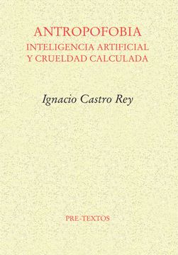 portada Antropofobia: Inteligencia Artificial y Crueldad Calculada (in Spanish)