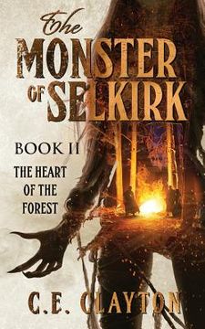 portada The Monster Of Selkirk Book II: The Heart Of The Forest (en Inglés)