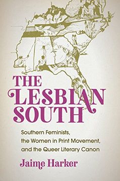 portada The Lesbian South: Southern Feminists, the Women in Print Movement, and the Queer Literary Canon (in English)