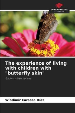 portada The experience of living with children with "butterfly skin" (in English)