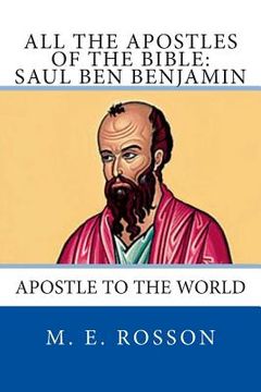 portada All the Apostles of the Bible: Saul Ben Benjamin: Apostle to the World (en Inglés)