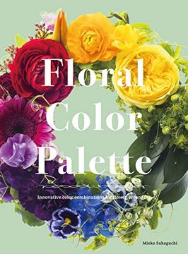 portada Floral Color Palette: Innovative Color Combinations for Flower Arranging (in English)