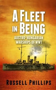 portada A Fleet in Being: Austro-Hungarian Warships of WWI