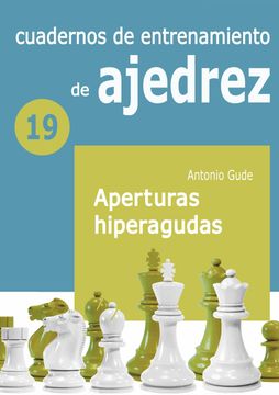 portada Cuaderno de Entrenamiento 19 - Aperturas Hiperagudas Cuadernos de Entrenamiento de Ajedrez Volumen 19 (in Spanish)