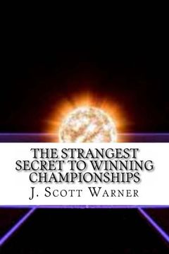 portada The Strangest Secret to Winning Championships: How to Crush Your Competition and Totally Dominate Your Sport