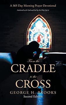 portada From the Cradle to the Cross: A 365 day Morning Prayer Devotional (en Inglés)