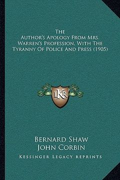 portada the author's apology from mrs. warren's profession, with the tyranny of police and press (1905) (en Inglés)