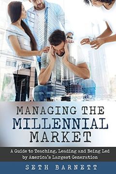 portada Managing the Millennial Market: A Guide to Teaching, Leading and Being Led by America's Largest Generation (in English)