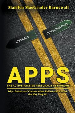 portada Apps (The Active-Passive Personality Syndrome): Why Liberals and Conservatives Believe and Behave the way They do 