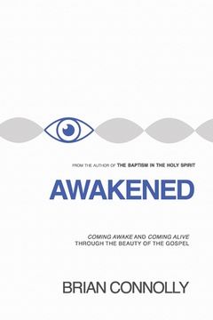 Awakened: Coming Awake and Coming Alive to the Beauty of the Gospel (en Inglés)