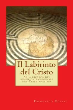 portada Il Labirinto del Cristo: Alla ricerca dei significati originali del Cristianesimo (Italian Edition)