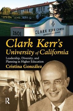 portada Clark Kerr's University of California: Leadership, Diversity, and Planning in Higher Education