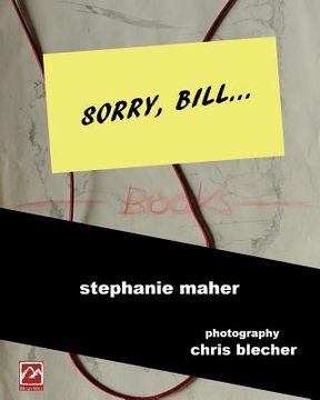 portada Sorry, Bill...: - a project demanding practice and action over dead objects and ideas... (en Inglés)