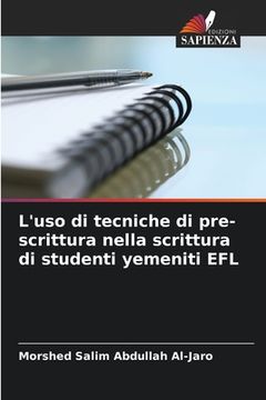 portada L'uso di tecniche di pre-scrittura nella scrittura di studenti yemeniti EFL (en Italiano)