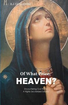 portada Of What Price, Heaven?: Encountering God Within a Highly Secularized Society (en Inglés)